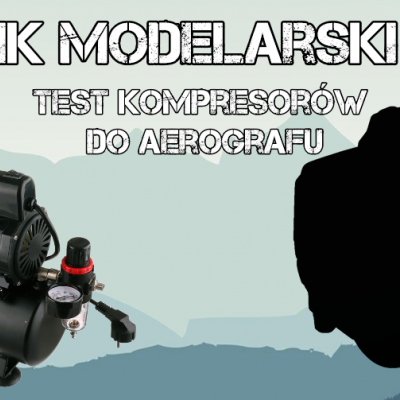 Kącik Modelarski: Test kompresorów do aerografu